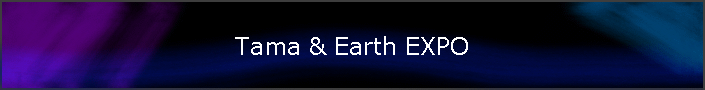 Tama & Earth EXPO
